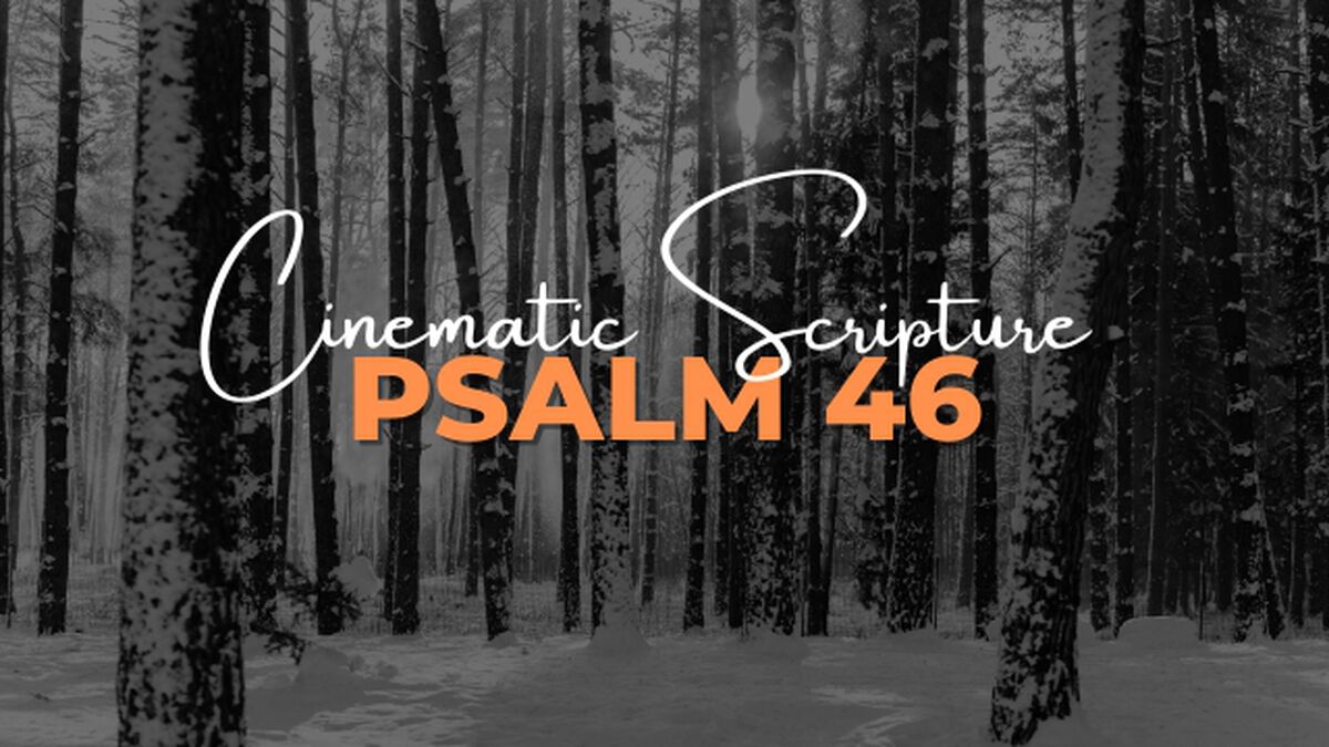 Cinematic Scripture: Psalm 46 image number null